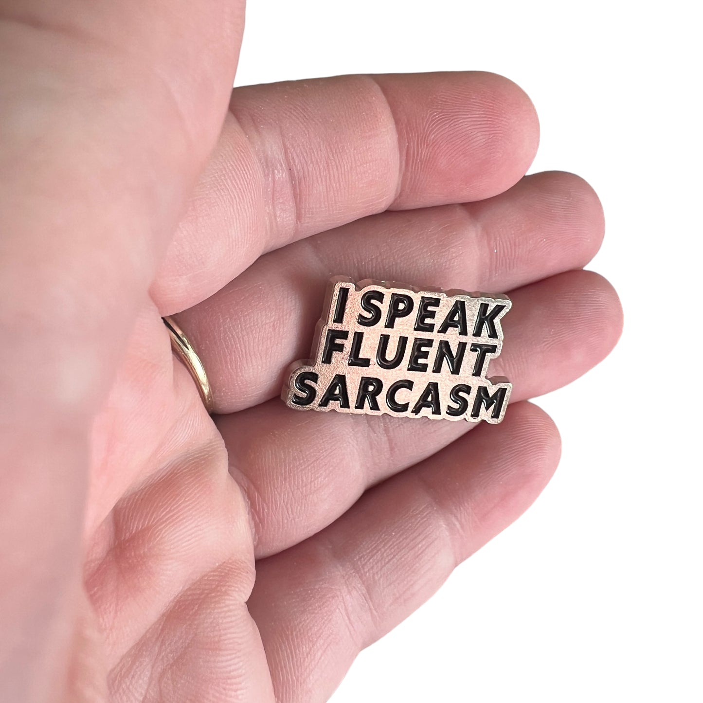 Pin  — 'I speak fluent sarcasm’