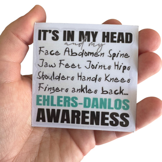 Sticker — “Its In My Head And My….” Ehlers Danlos Awarenes