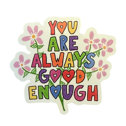Sticker — ‘You Are Always Good Enough’