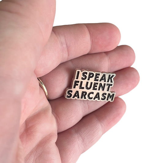 Pin — 'I speak fluent sarcasm’