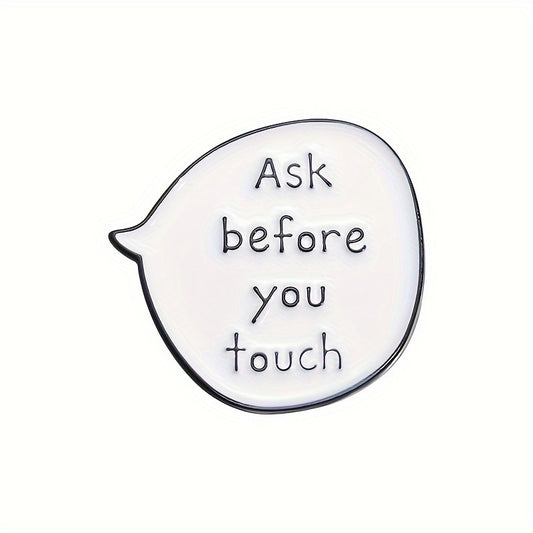 Pin — ‘Ask Before You Touch’ Speech Bubble