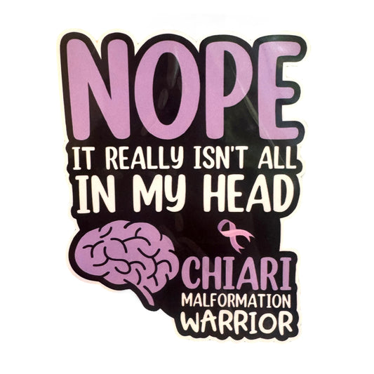 Sticker — Nope It Really Isn’t All In My Head — Chiari Malformation