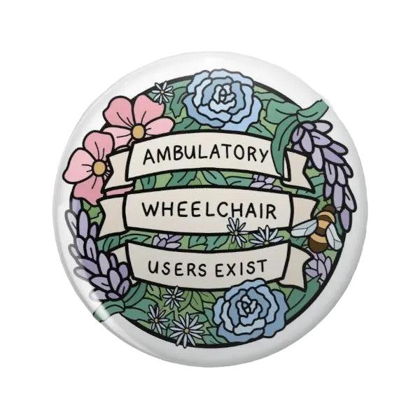 Pins — ‘Ambulatory Wheelchair Users Exist’