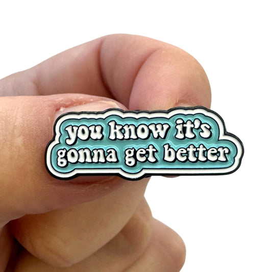 Pin — You Know It’s Going To Get Better