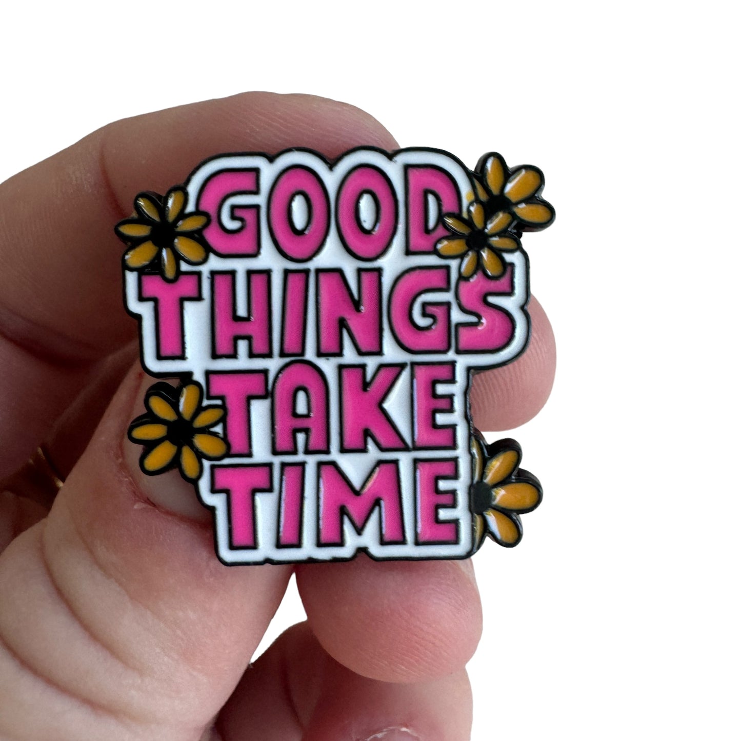Pin —  ‘Good Things Take Time’