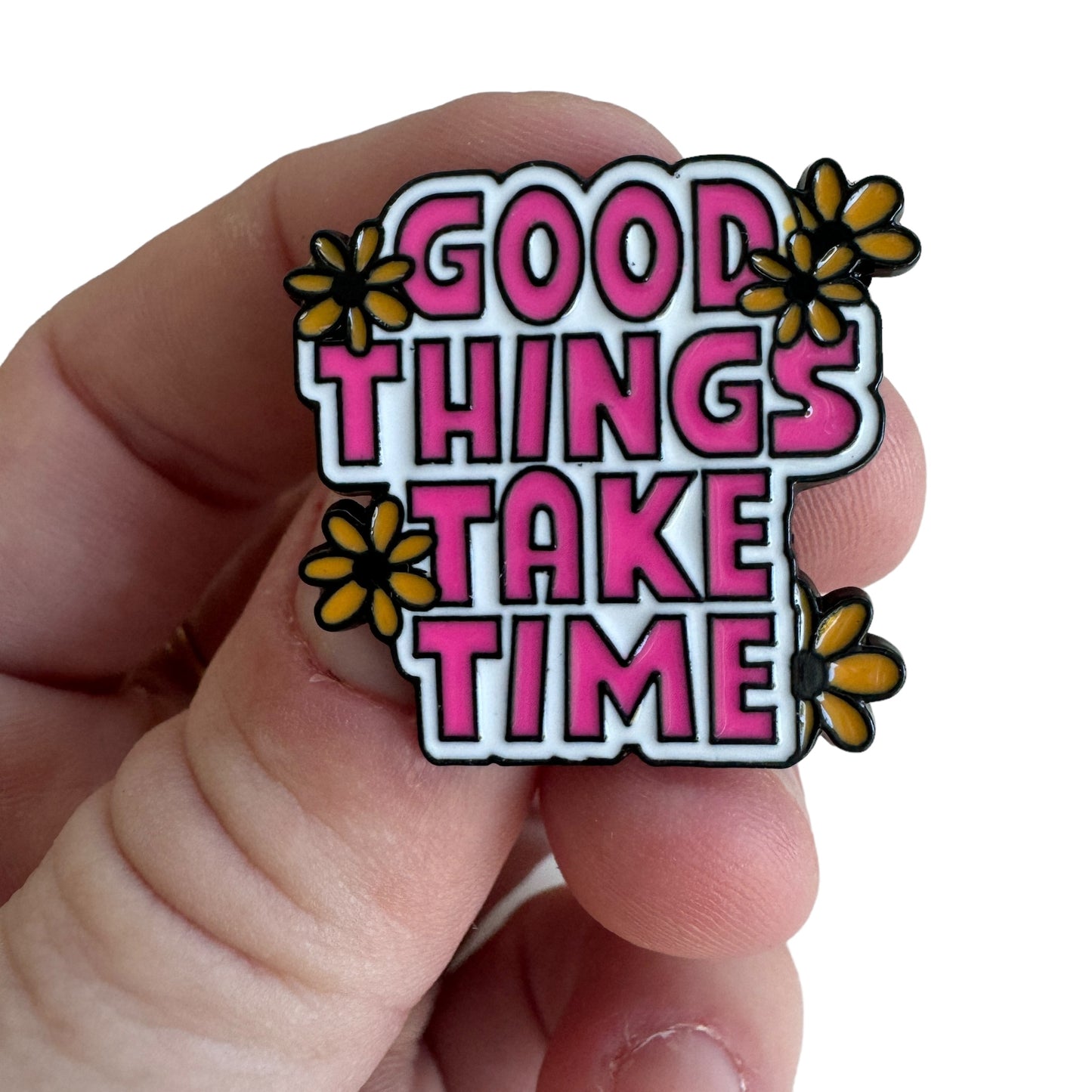 Pin —  ‘Good Things Take Time’