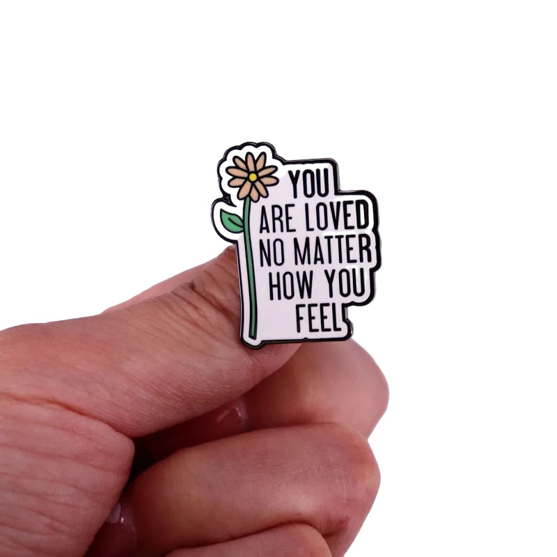 Pin  — You Are Loved No Matter How You Feel