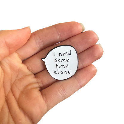 Pin — ‘I need some time alone’ Speech Quote