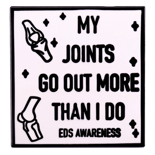 Pin  — “My Joints Go Out More Than I Do”. EDS Awareness.