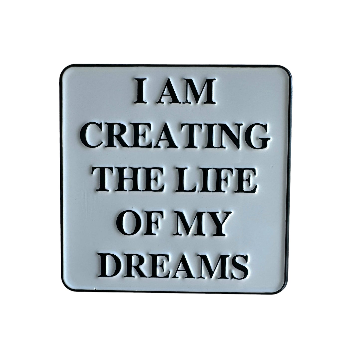 Pin — 'I am creating the life of my dreams’