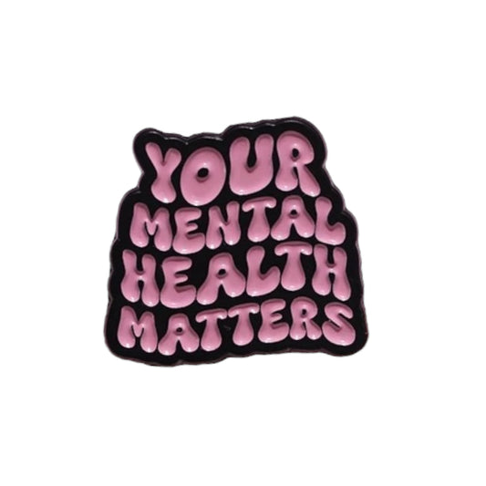 Pin  — Your Mental Health Matters