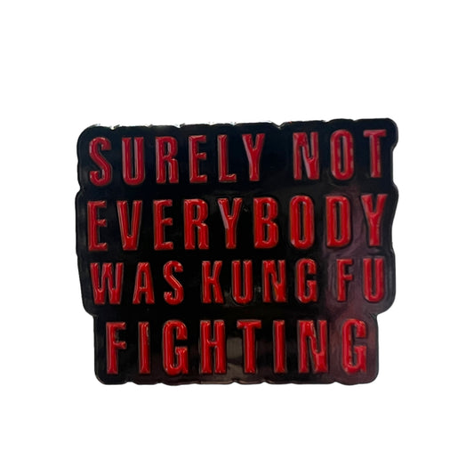 Pin — 'Surely everybody was not kung fu fighting’