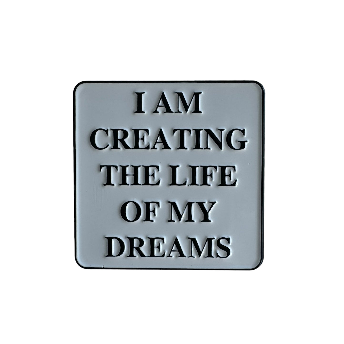 Pin — 'I am creating the life of my dreams’