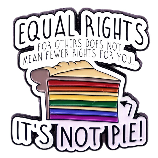 Pin — Equal rights for others does not mean fewer rights for you. It’s not a pie.