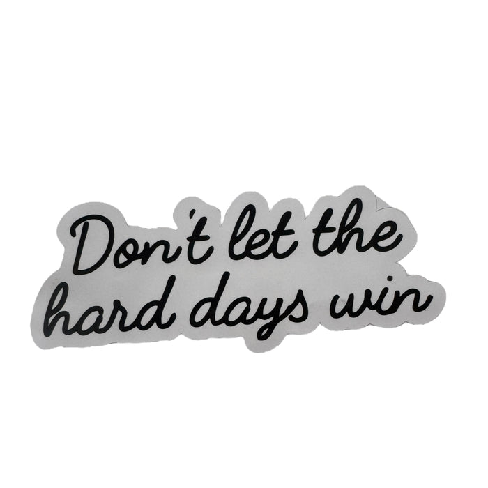 Sticker — Don’t Let The Hard Days Win