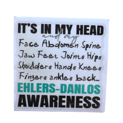 Sticker — “Its In My Head And My….” Ehlers Danlos Awareness