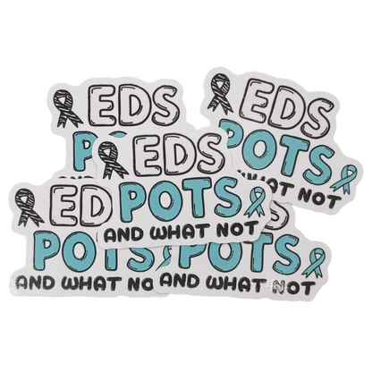 Sticker — 'EDS, POTS, AND WHAT NOT'