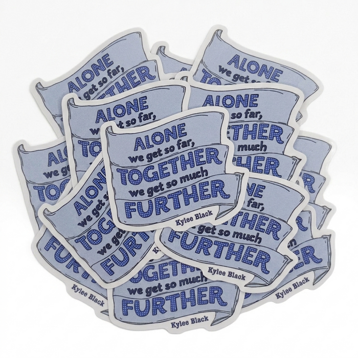 Sticker — 'Alone We Get So Far...'