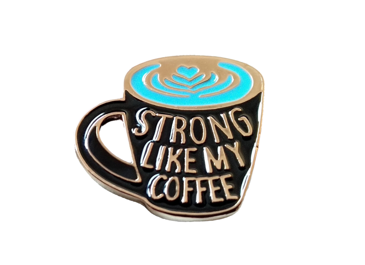 Pin — ‘Strong like my Coffee’